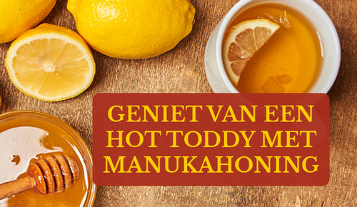 GENIET VAN EEN HOT TODDY MET MANUKAHONING