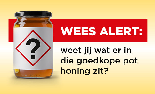 Wees alert: weet jij wat er in die goedkope pot honing zit?