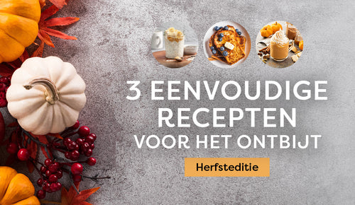 3 eenvoudige recepten voor het ontbijt - Herfsteditie