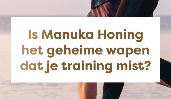 Zou Manuka Honing het ontbrekende stuk in jouw sportroutine kunnen zijn?