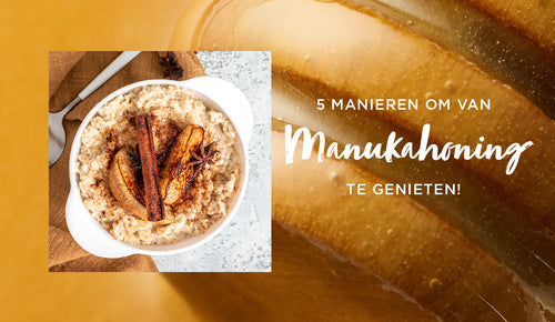 5 manieren om van Manukahoning te genieten!